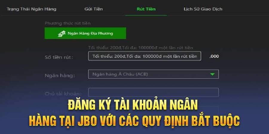 Đăng ký tài khoản ngân hàng tại jbo với các quy định bắt buộc