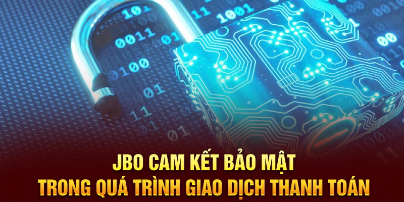 JBO cam kết bảo mật trong quá trình giao dịch thanh toán 