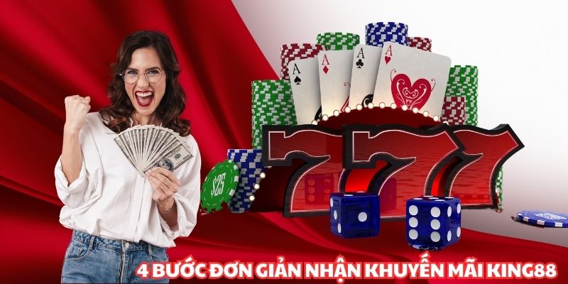 4 bước đơn giản nhận khuyến mãi KING88 hàng ngàn quà tặng