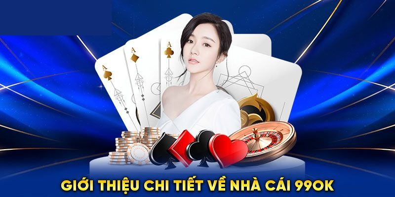 Review cụ thể điểm giải trí 99OK.